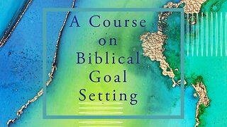 A Course on Biblical Goal Setting