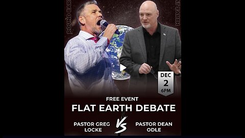 Biblical Flat Earth debate between Pastor Dean Odle and Pastor Greg Locke