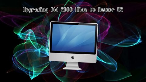 Upgrading Old 2008 iMac to Newer OS LIVE!