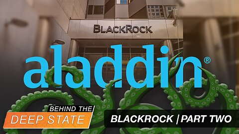 Behind The Deep State: Aladdin: BlackRock's Shady AI System That Even Its COMPETITORS Use