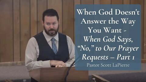 When God Doesn't Answer the Way You Want | When God Says, “No,” to Our Prayer Requests – Part 1