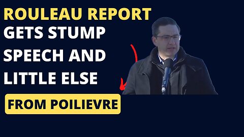 Poilievre Just Stumps in Response to Rouleau Report