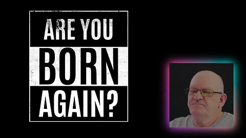 Not every Christian is born again.