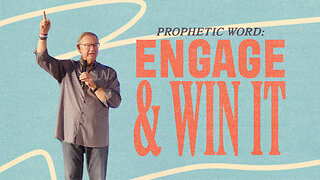 Prophetic Word: Engage & Win It! | Tim Sheets