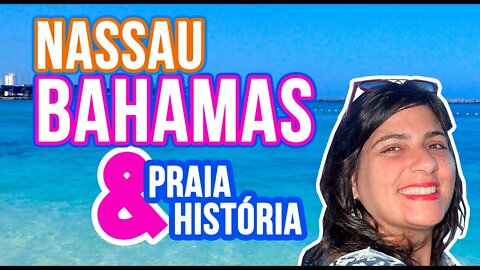 Nassau - Bahamas - Praia & História - Viajando com a Cintia