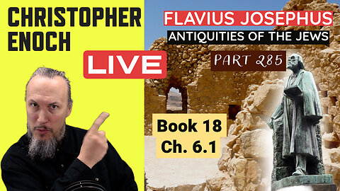 LIVE Fellowship, Josephus - Antiquities Book 18, Ch. 6.1 (Part 285) Q&A | Critical Thinking