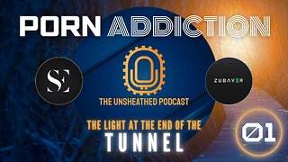 Porn Addiction Series [Ep-01]: The light at the end of the tunnel | The Unsheathed Podcast