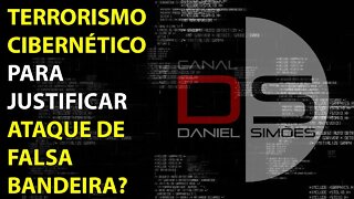 Terrorismo Cibernético para justificar Ataque de Falsa Bandeira?