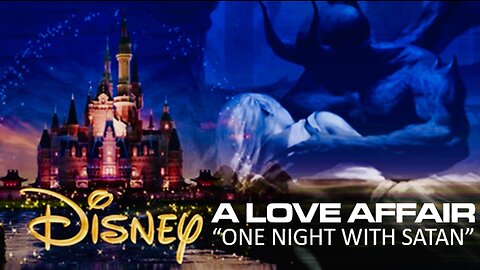 May 31 2023 Disney's Love Affair With Satan