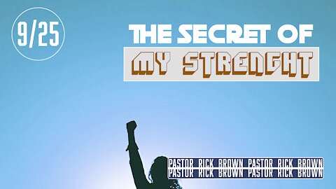 The Secret of My Strength | Rick Brown