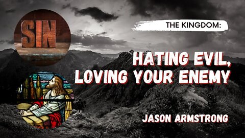Hating Evil, Loving Your Enemy