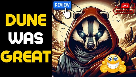 Badger Review: Dune 2 - Yes, It's That Good! No, It's Not Woke!