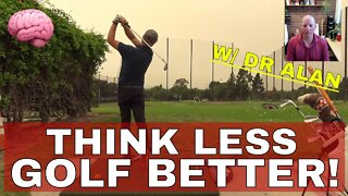 How to Stop THINKING & Make Your BEST SHOTS HAPPEN! GOLF BRAIN 🧠 HACK TO GO LOW. Dr Alan Nasypany