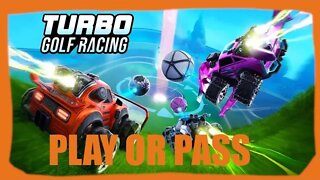 PLAY OR PASS Turbo Golf Racing