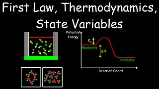 First Law of Thermodynamics, State Variables, Heat Capacity - Chemistry