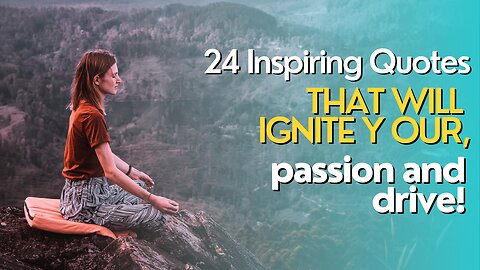 Inspire Your Mind and Soul with These Top 24 Quotes