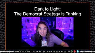 Dark to Light: The Democrat Strategy is Tanking