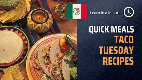 Taco Tuesdays: Quick & Easy Recipes in a Minute!