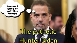 The pathetic Hunter Biden