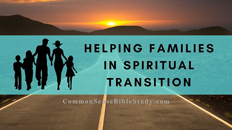 Advice for Families in Spiritual Transition