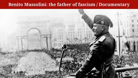 Benito Mussolini: the father of fascism | Documentary