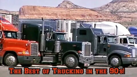 The Best of Trucking in the 90's!