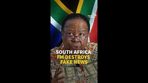 SOUTH AFRICA FM DESTROYS FAKE NEWS