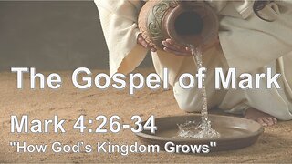 Mark 4:26-34 "How God's Kingdom Grows"