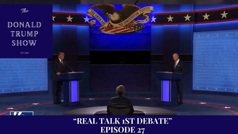 Donald Trump Show Episode 27 - Real Talk 1st Presidential Debate!!