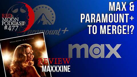 Max & Paramount+ To Merge!? | MaXXXine Review | RMPodcast Episode 476