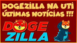 DOGEZILLA NA UTI ÚLTIMAS NOTÍCIAS !