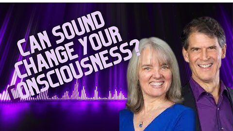 Can sound change your consciousness?