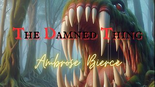 FOREST HORROR: The Damned Thing by Ambrose Bierce