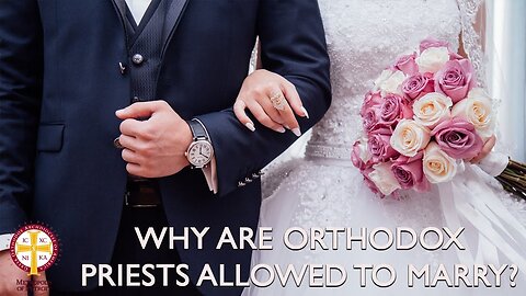 Why Are Orthodox Priests Allowed to Be Married?