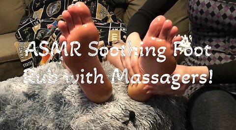 ASMR Soothing Foot Rub with Different Massagers!