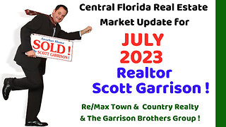 Top Orlando Realtor Scott Garrison | July 2023 | Central Florida Orlando Real Estate Market Report