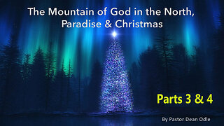 The Mountain of God in the North, Paradise & Christmas ( Parts 3 & 4 )