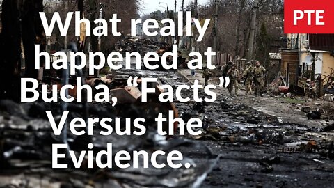 What really happened at Buca, “Facts” Versus the Evidence. Russia guilty in the eyes of western MSM