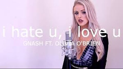GNASH-I HATE U,I LOVE U FT.OLIVIA O'BRIEN-OFFICIAL VIDEO