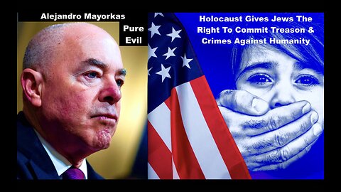 Alejandro Mayorkas Pure Evil Hides Behind Holocaust To Dismiss Charges Of Child Trafficking Treason