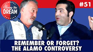 The Alamo Controversy: Should We Remember or Forget? | Saving the Dream #51
