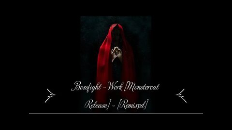 Bossfight - Work [Monstercat Release] - [Remixed]