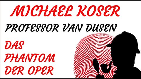 KRIMI Hörspiel - Michael Koser - Prof. van Dusen - 077 - DAS PHANTOM DER OPER