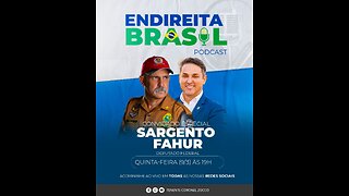 Podcast Endireita Brasil - Entrevista de Coronel Zucco com Sargento Fahur - 09/03/23