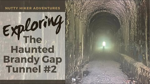 Exploring the Haunted Brandy Gap Tunnel #2 in West Virginia