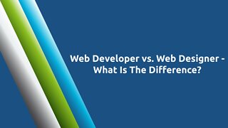 Web Developer vs. Web Designer - What Is The Difference?