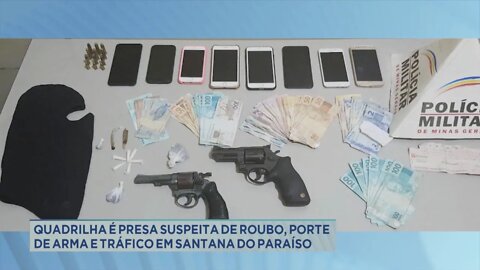 Quadrilha presa suspeita de roubo, porte de arma e tráfico em Santana do Paraíso