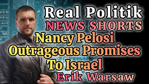 NEWS SHORTS: Nancy Pelosi Gives Outrageous Promises To Israel