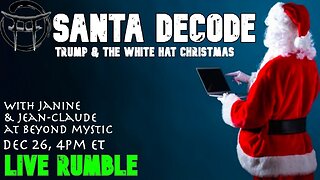 SANTA DECODE - TRUMP & THE WHITE HAT CHRISTMAS WITH JANINE & JEAN-CLAUDE