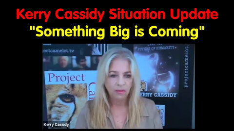 Kerry Cassidy Situation Update "Something Big is Coming"